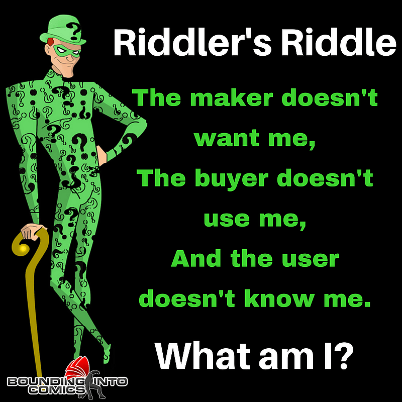 Riddler's Riddle: The Maker Doesn't Want Me