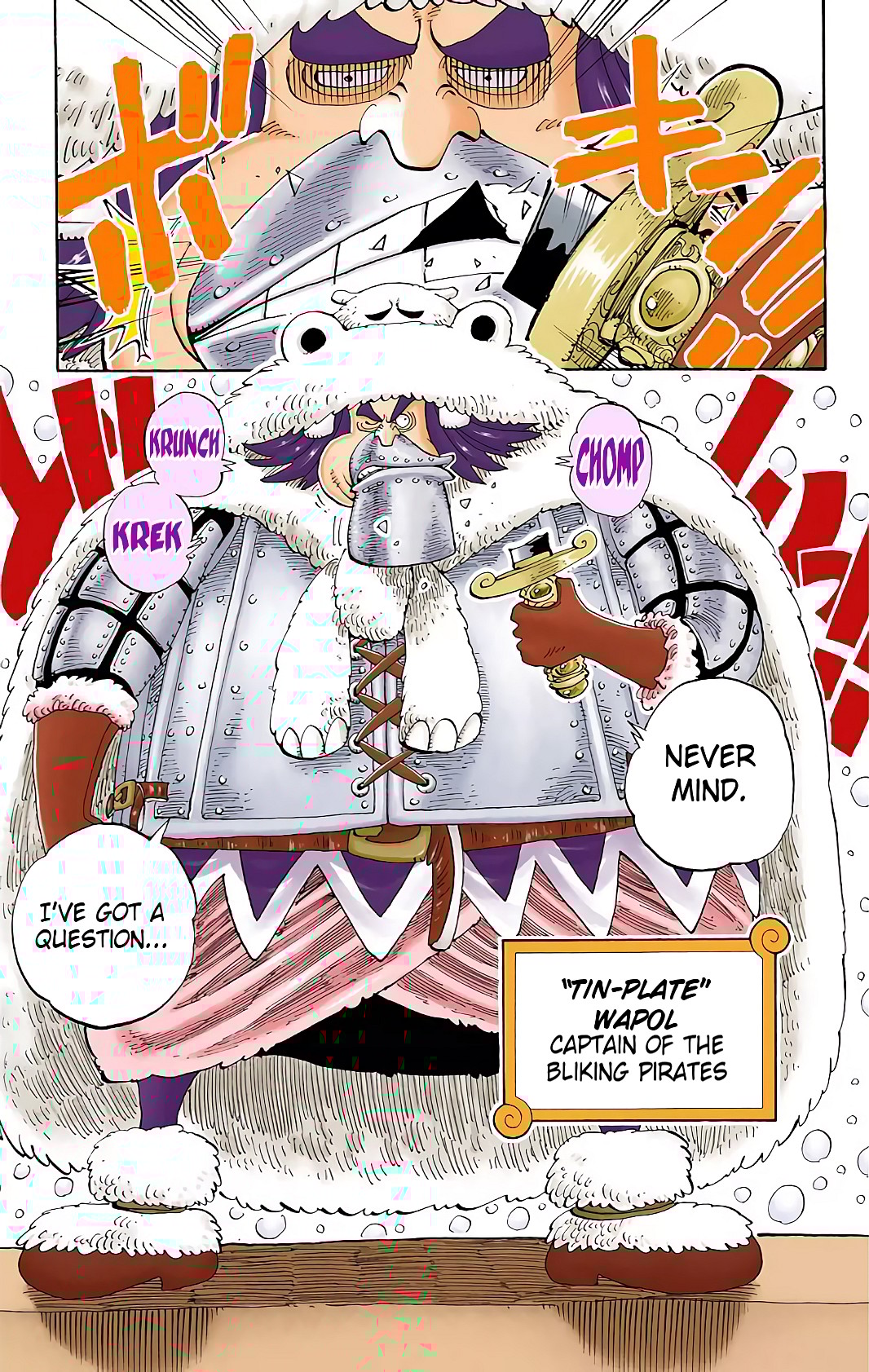 Wapol makes his debut in One Piece Chapter 131 'Tin-Plate Wapol' (2000), Shueisha. Words and art by Eiichiro Oda.