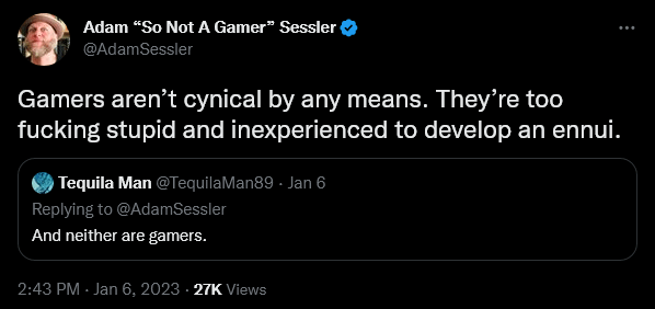 Adam Sessler has a meltdown regarding the existence of gamers.