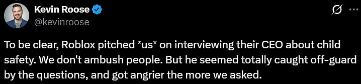 Kevin Roose clarifies the Roblox CEO wanted to be interviewed, via X
