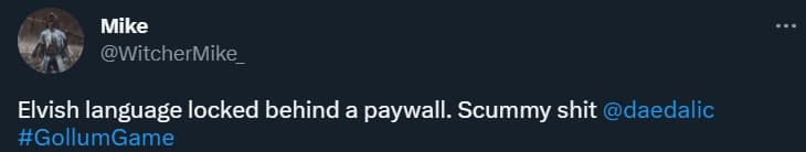WitcherMike_ accuses Daedalic Entertainment of keeping the Elvish voice overs in he Lord of the Rings: Gollum "behind a paywall" via Twitter