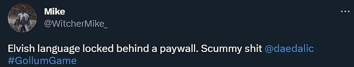 WitcherMike_ accuses Daedalic Entertainment of keeping the Elvish voice overs in he Lord of the Rings: Gollum "behind a paywall" via Twitter