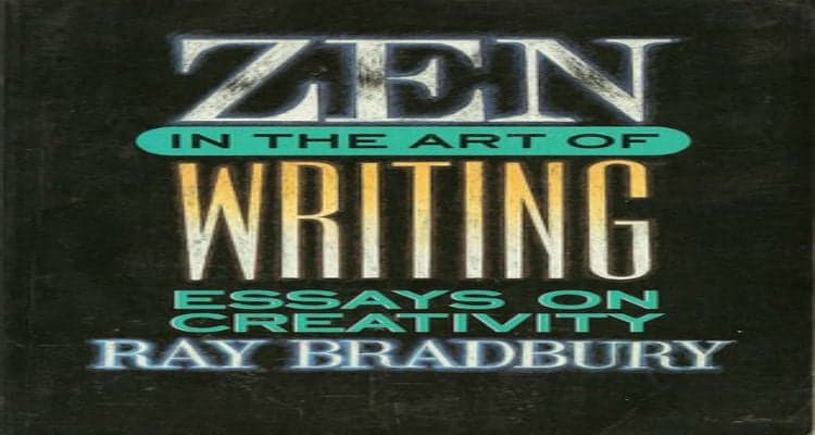 Ray Bradbury's Zen in the Art of Writing