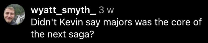 "Didn't Kevin say majors was the core of the next saga?" - @wyatt_smyth_ via Instagram