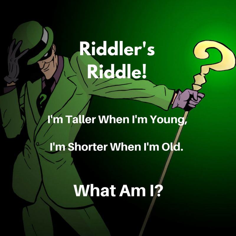 The Riddler's Riddle: I'm Taller When I'm Young... - Bounding Into Comics