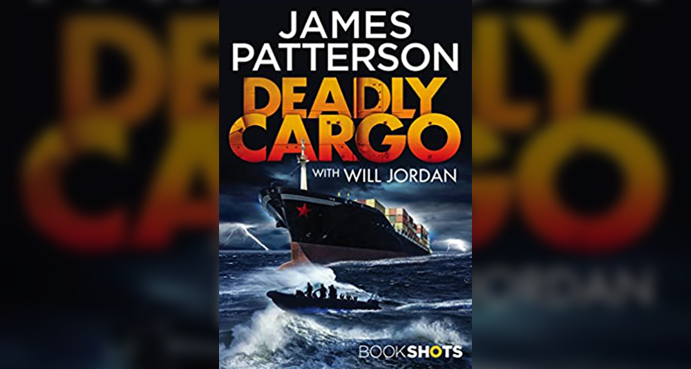 Cover of 'Deadly Cargo' (2017) by James Patterson and Will Jordan.