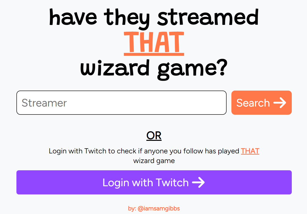 Archive Link An archived version of "Have They Streamed That Wizard Game?", a website to track which streamers had played Hogwarts Legacy