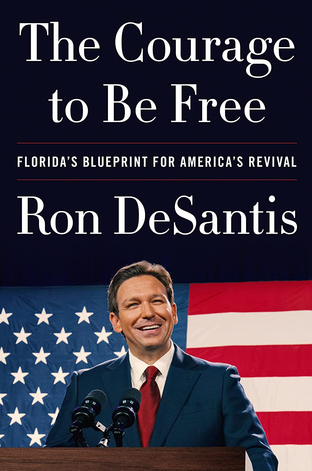 The cover to Ron DeSantis' memoir, The Courage to Be Free: Florida's Blueprint for America's Revival