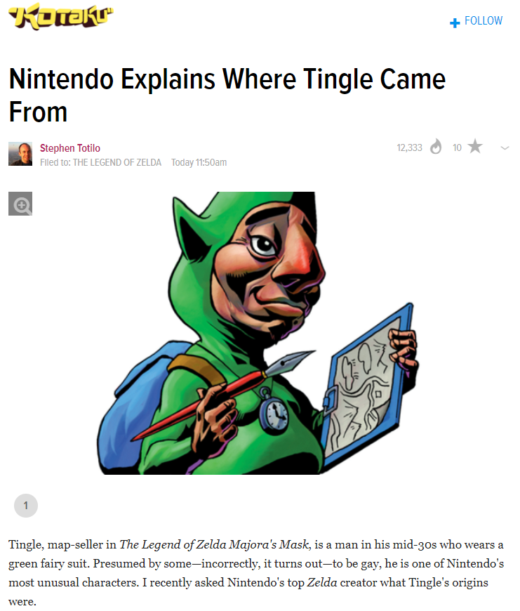 Archive link Kotaku's interview with The Legend of Zelda series producer Eiji Aonuma, asking more about Tingle via Nintendo Explains Where Tingle Came From, Stephen Totilo, Kotaku