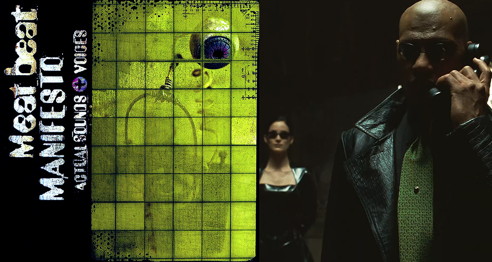 Meat Beat Manifesto's 'Actual Sounds + Voices' album, and Morpheus from 'The Matrix' (1999), Warner Bros.