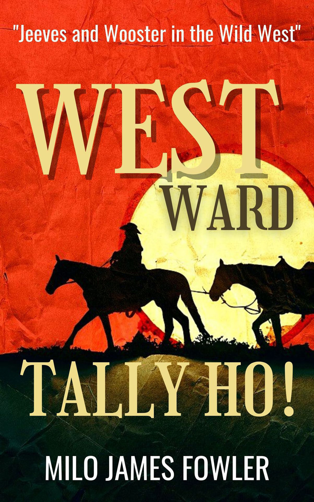The silhouettes of horses and a cowboy in front of a blistering sun on the cover of "Westward, Tally Ho!'