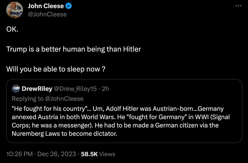 "OK. Trump is a better human being than Hitler. Will you be able to sleep now ?" - John Cleese on X
