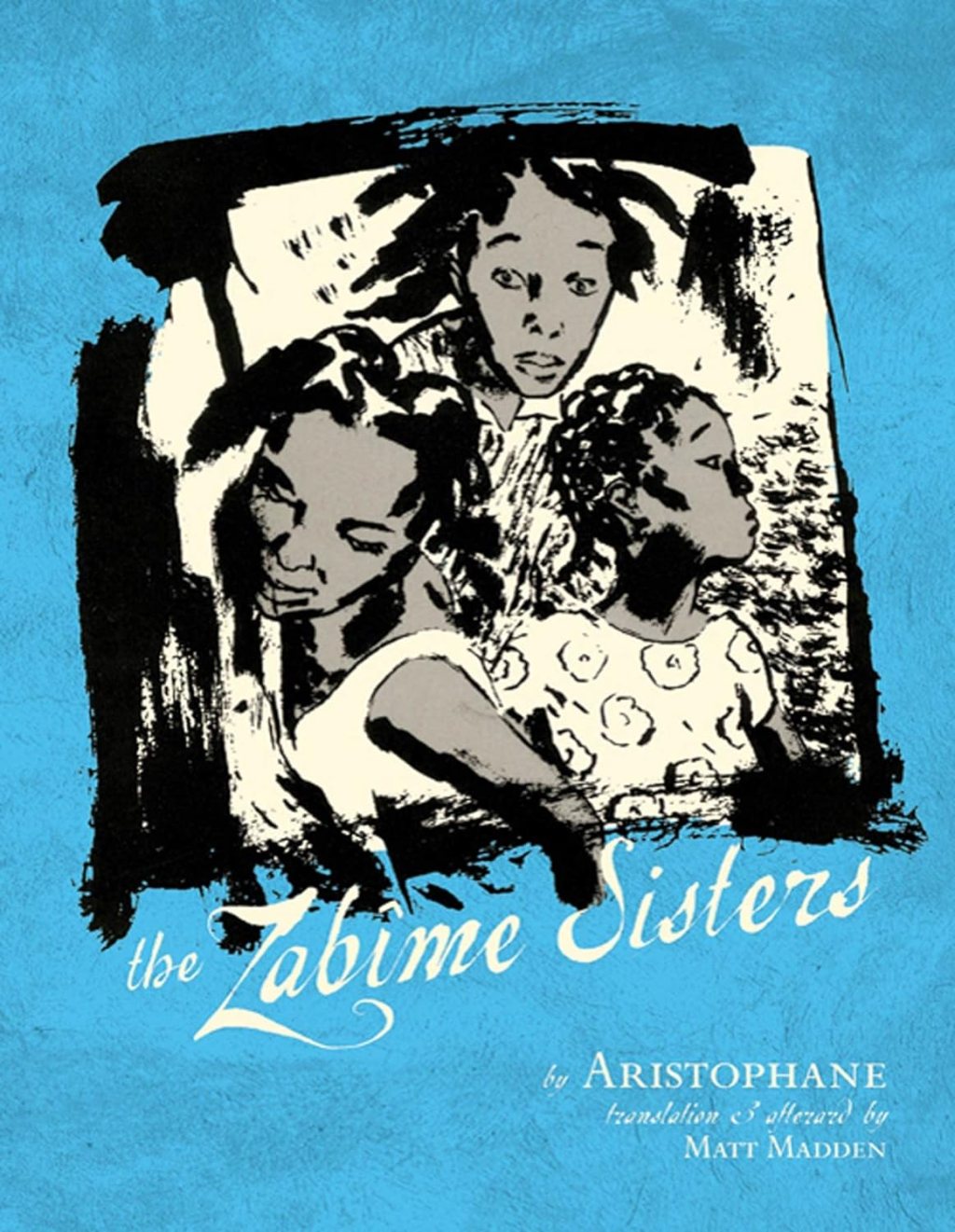 The Zabime Sisters (2010), First Second Books. Words by Aristophane. Art by Aristophane