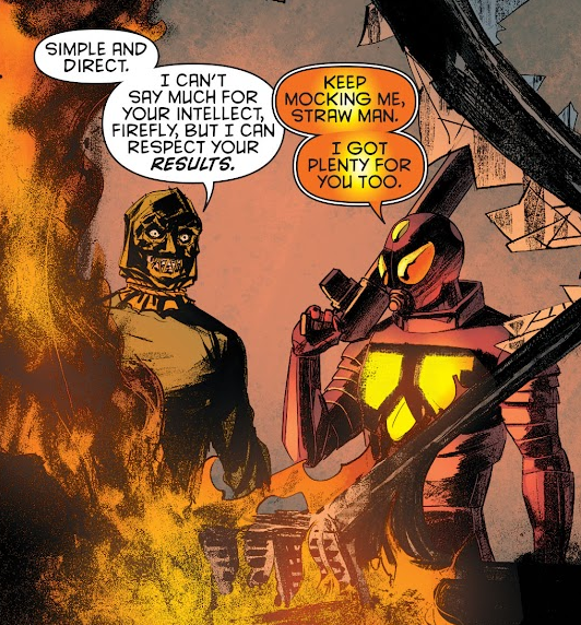 Scarecrow is impressed with Firefly's criminal aptitude in Batman Eternal Vol. 1 #40 "Turn and Turn Again" (2015), DC. Words by Ray Fawkes, Scott Snyder, James Tynion IV, Kyle Higgins, and Tim Seeley, art by Davide Furnò Bueno, Paolo Armitano,     John Kalisz, and Taylor Esposito.