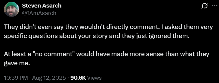 "At least a 'no comment' would have made more sense than what they gave me." Steven Asarch