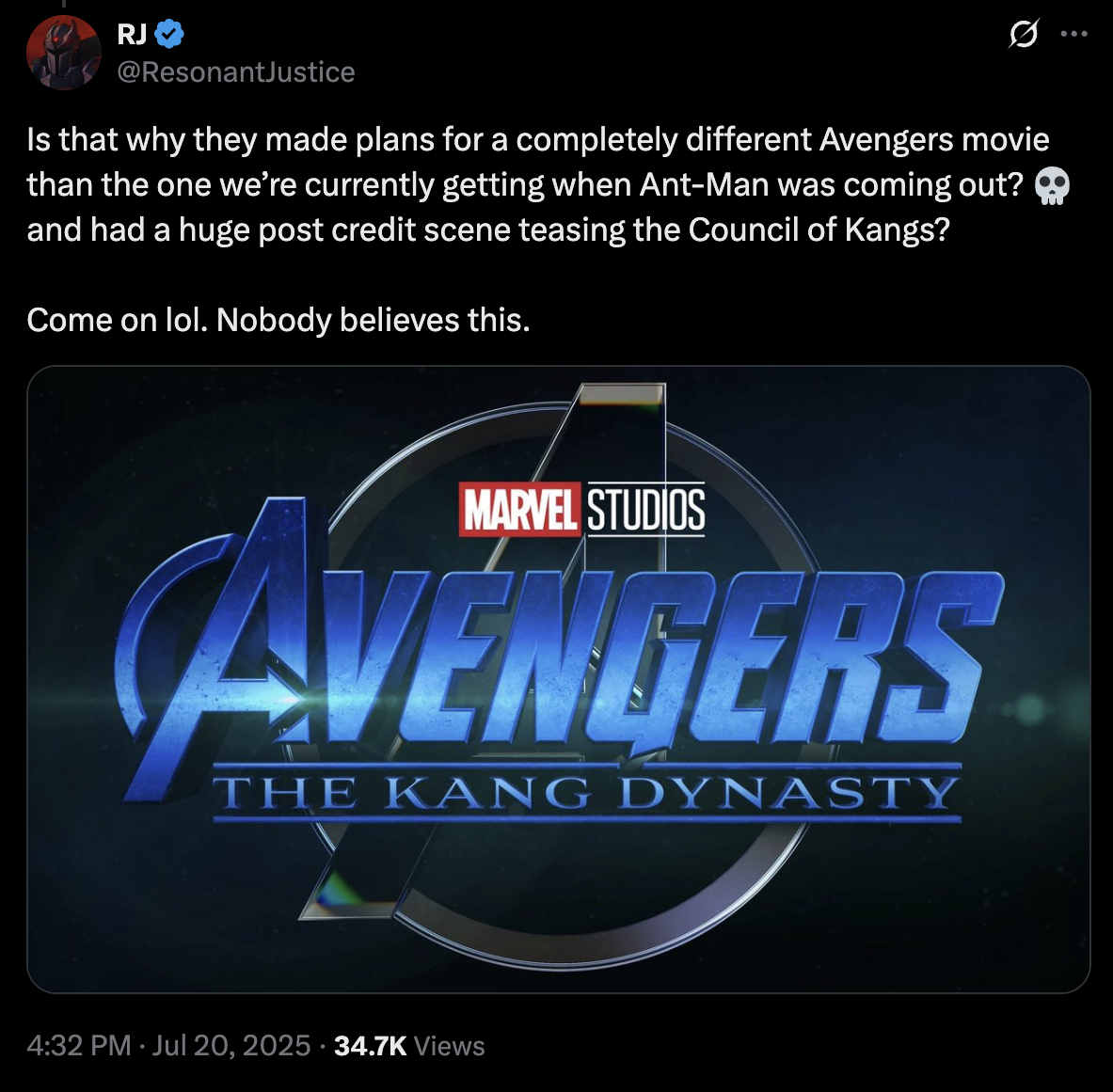 "Is that why they made plans for a completely different Avengers movie than the one we’re currently getting when Ant-Man was coming out? 💀 and had a huge post credit scene teasing the Council of Kangs? Come on lol. Nobody believes this." - @ResonantJustice via X