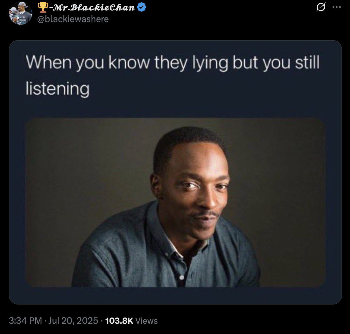 "When you know they lying but you still listening." - @blackiewashere via X