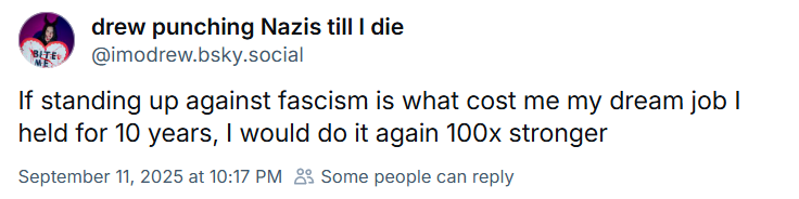 Drew Harrison claims they have been fired from their "dream job" over "standing up against fascism" and would do it again.