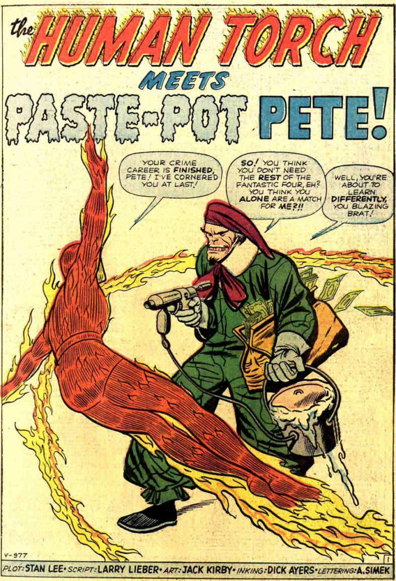 Paste-Pot Pete and The Human Torch (Johnny Storm) clash for the first time in Strange Tales Vol. 1 #104 "The Human Torch Meets Paste-Pot Pete!" (1962), Marvel Comics. Words by Stan Lee and Larry Lieber, art by Jack Kirby, Dick Ayers, Stan Goldberg, and Artie Simek.